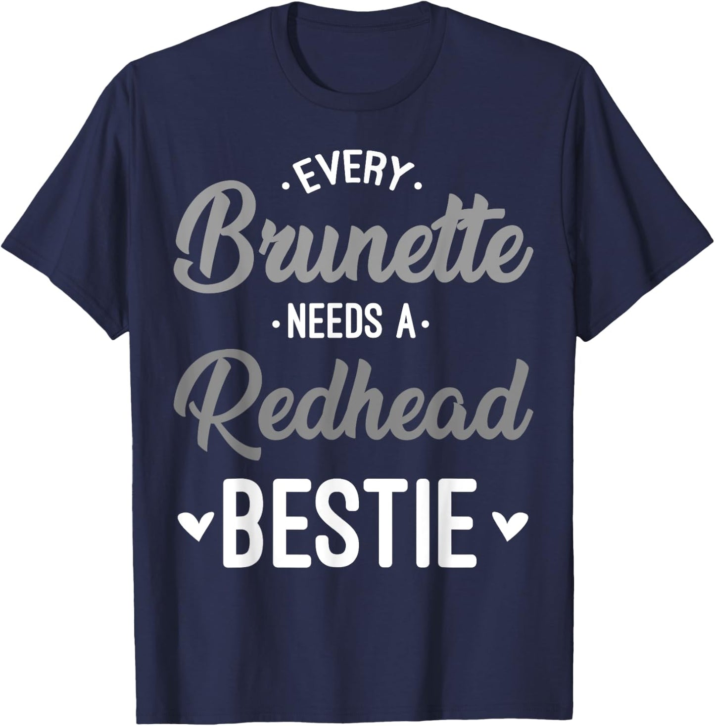 Every Brunette Needs A Redhead Bestie Gift Best Friend Women T-Shirt - T-Shirt | Navy