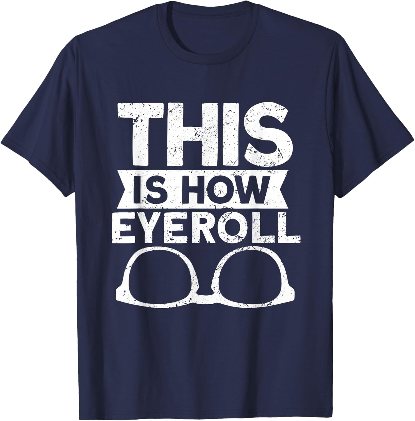 This Is How Eyeroll - Funny Optometrist Optometry Optician T-Shirt - T-Shirt | Navy