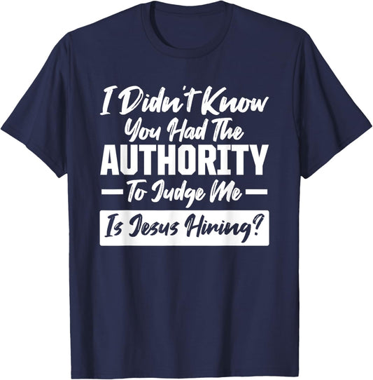 I didn't know you had the Authority Only Jesus can Judge Me T-Shirt - T-Shirt | Navy