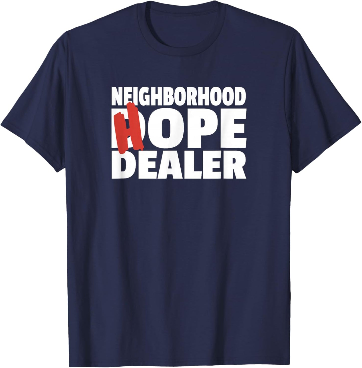Neighborhood Hope Dope Dealer AA NA Recovery 12 Step Sponsor T-Shirt - T-Shirt | Navy