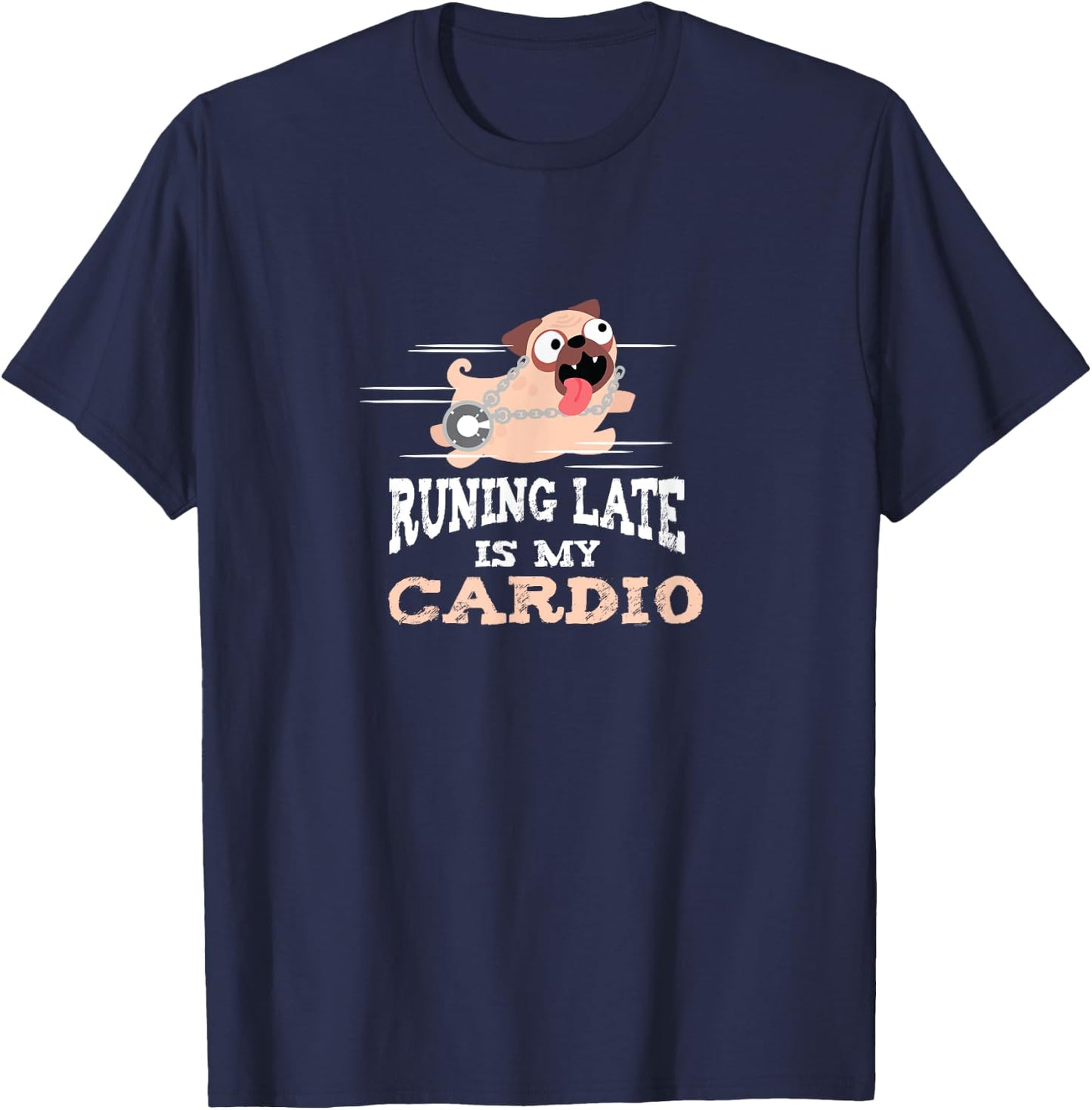 Running Late Is My Cardio Funny Men Women T-Shirt - T-Shirt | Navy