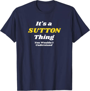 IT'S A SUTTON THING YOU WOULDN’T UNDERSTAND | Family T-Shirt - T-Shirt | Navy