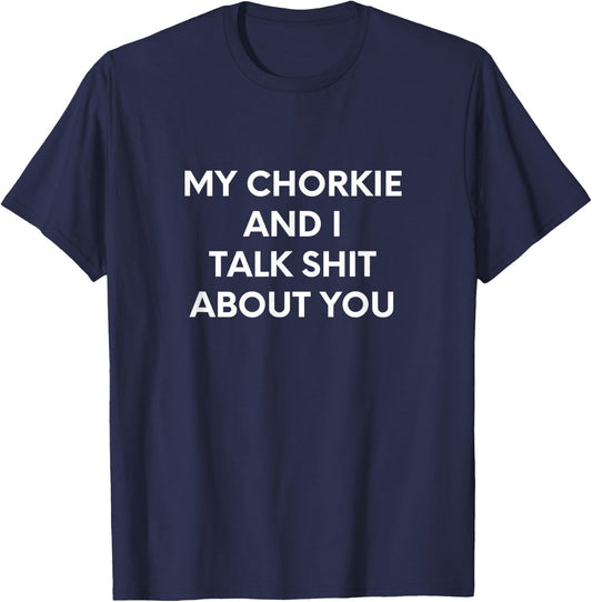 My Chorkie And I Talk About You T-Shirt - T-Shirt | Navy