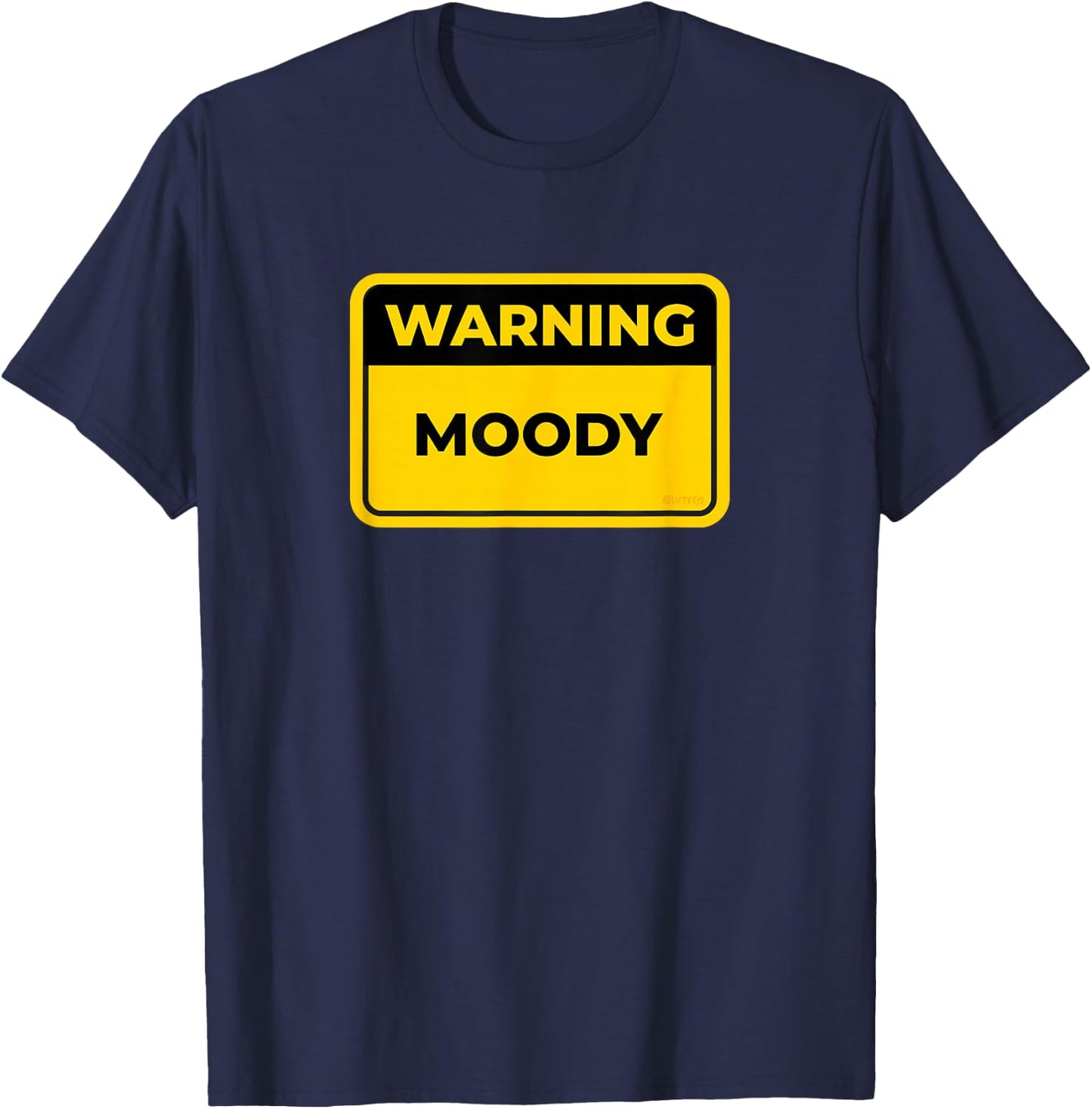 MOODY Funny Warning Sign Humor T-Shirt - T-Shirt | Navy