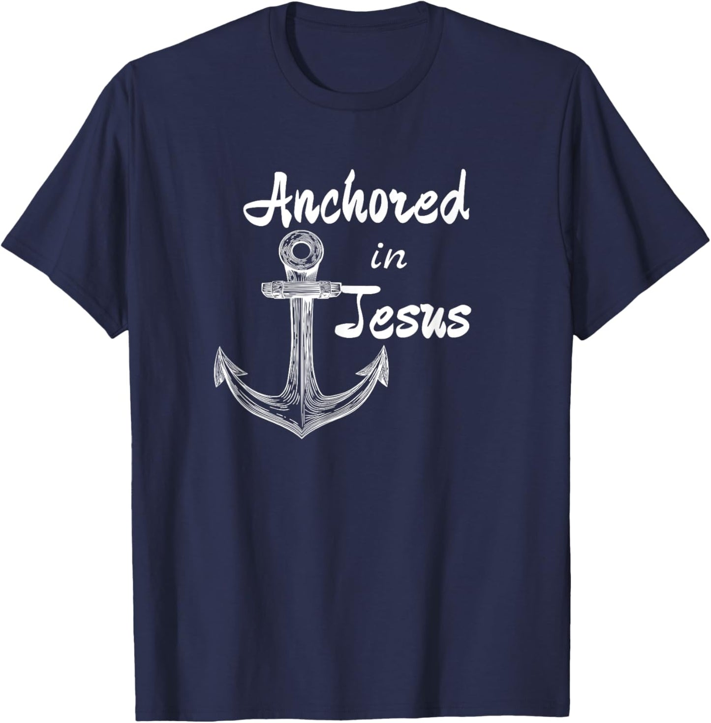 Anchored In Jesus Christian Nautical or Fishing Design T-Shirt - T-Shirt | Navy