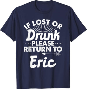 If Lost Or Drunk Please Return To ERIC Gift Name Men T-Shirt - T-Shirt | Navy