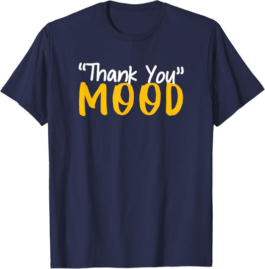 Funny Thank You Mood T-Shirt - T-Shirt | Navy