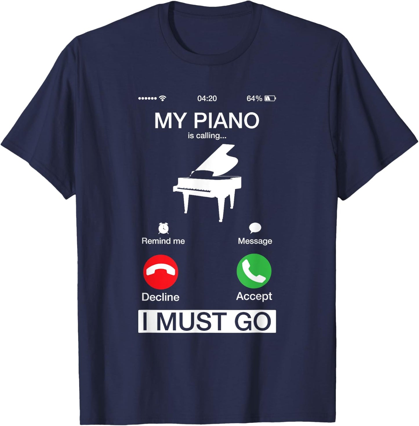 My Piano Is Calling And I Must Go Funny Phone Screen T-Shirt - T-Shirt | Navy