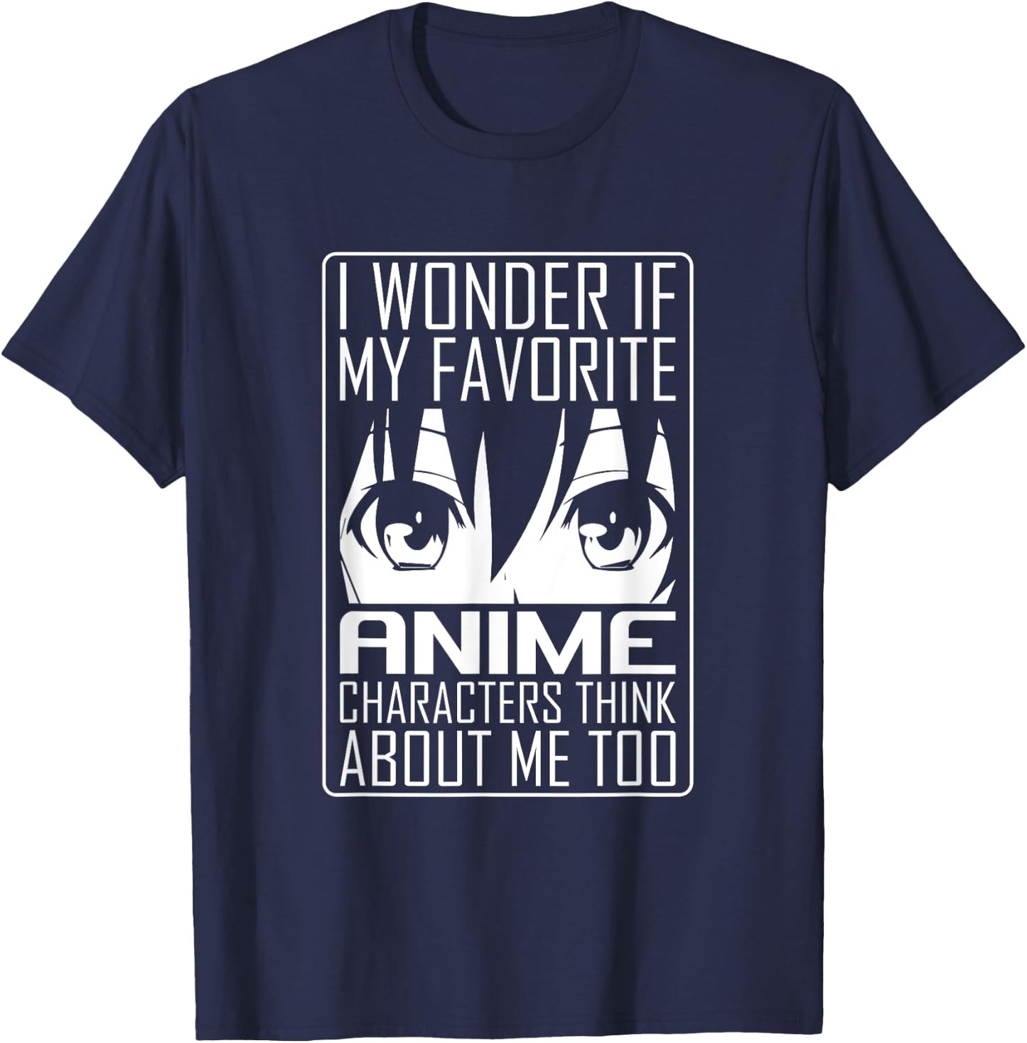 Anime Japanese Manga Kawaii I wonder if Anime Characters Me T-Shirt - T-Shirt | Navy