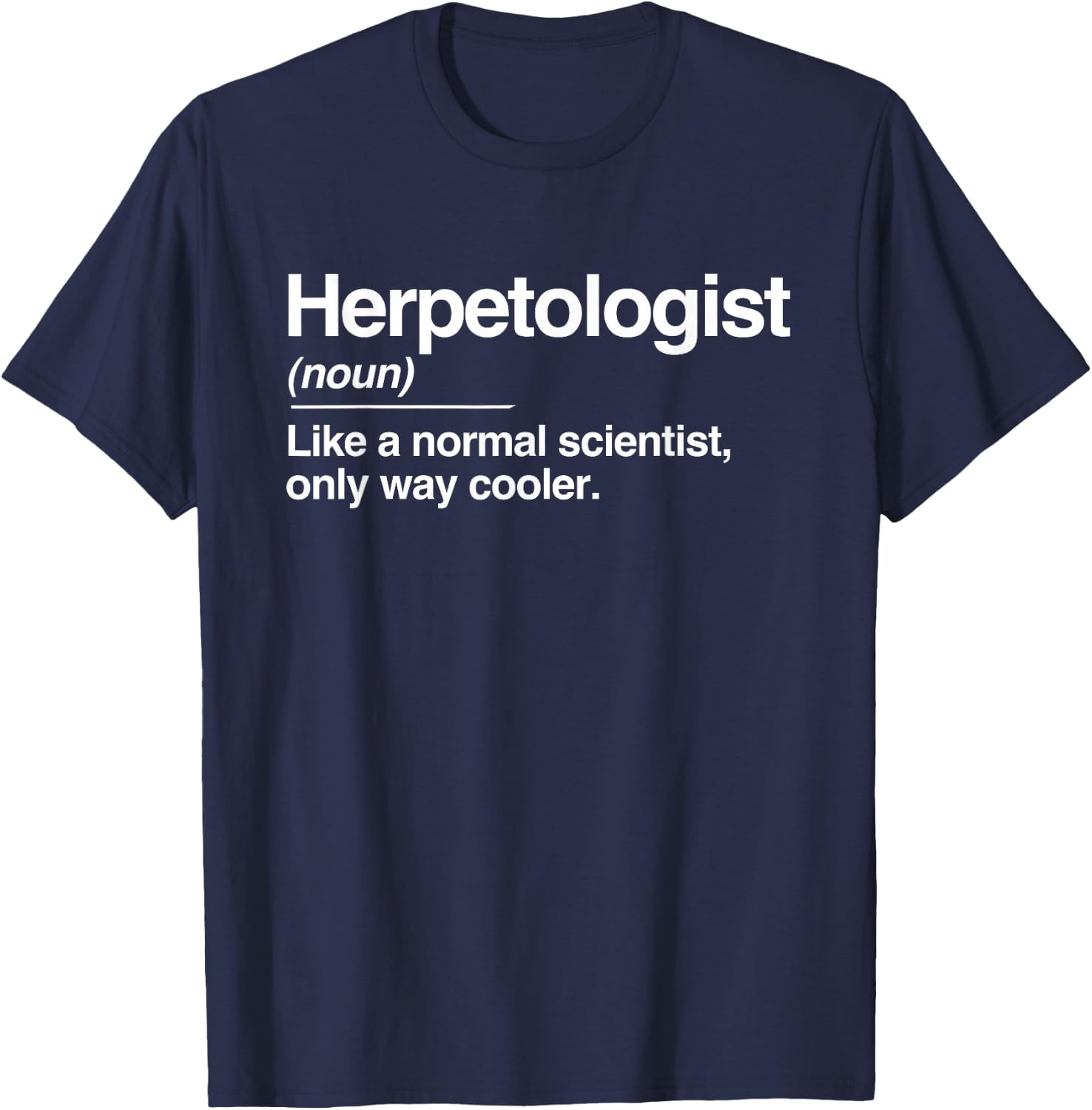 Herpetologist Definition Normal Only Cooler Scientist Gift T-Shirt - T-Shirt | Navy