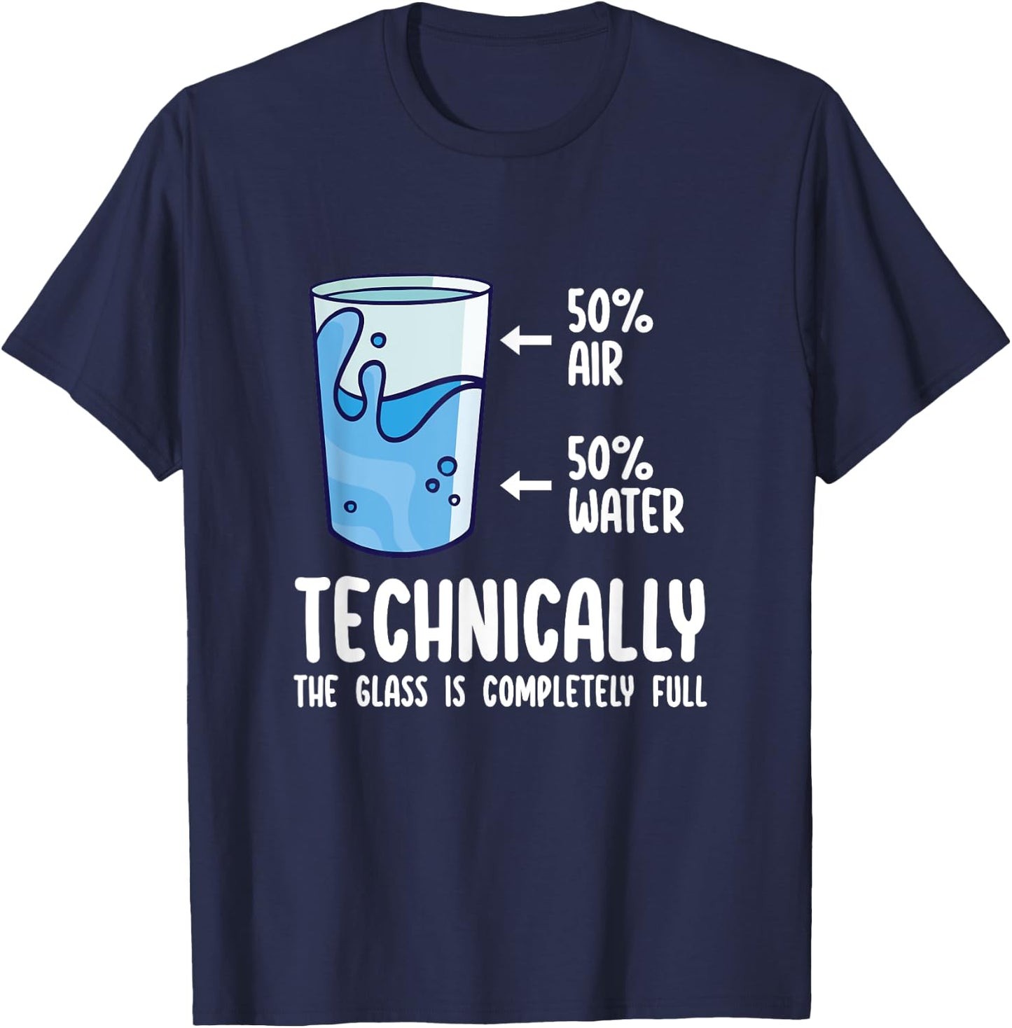 Technically The Glass Is Completely Full Shirt Funny Science T-Shirt - T-Shirt | Navy