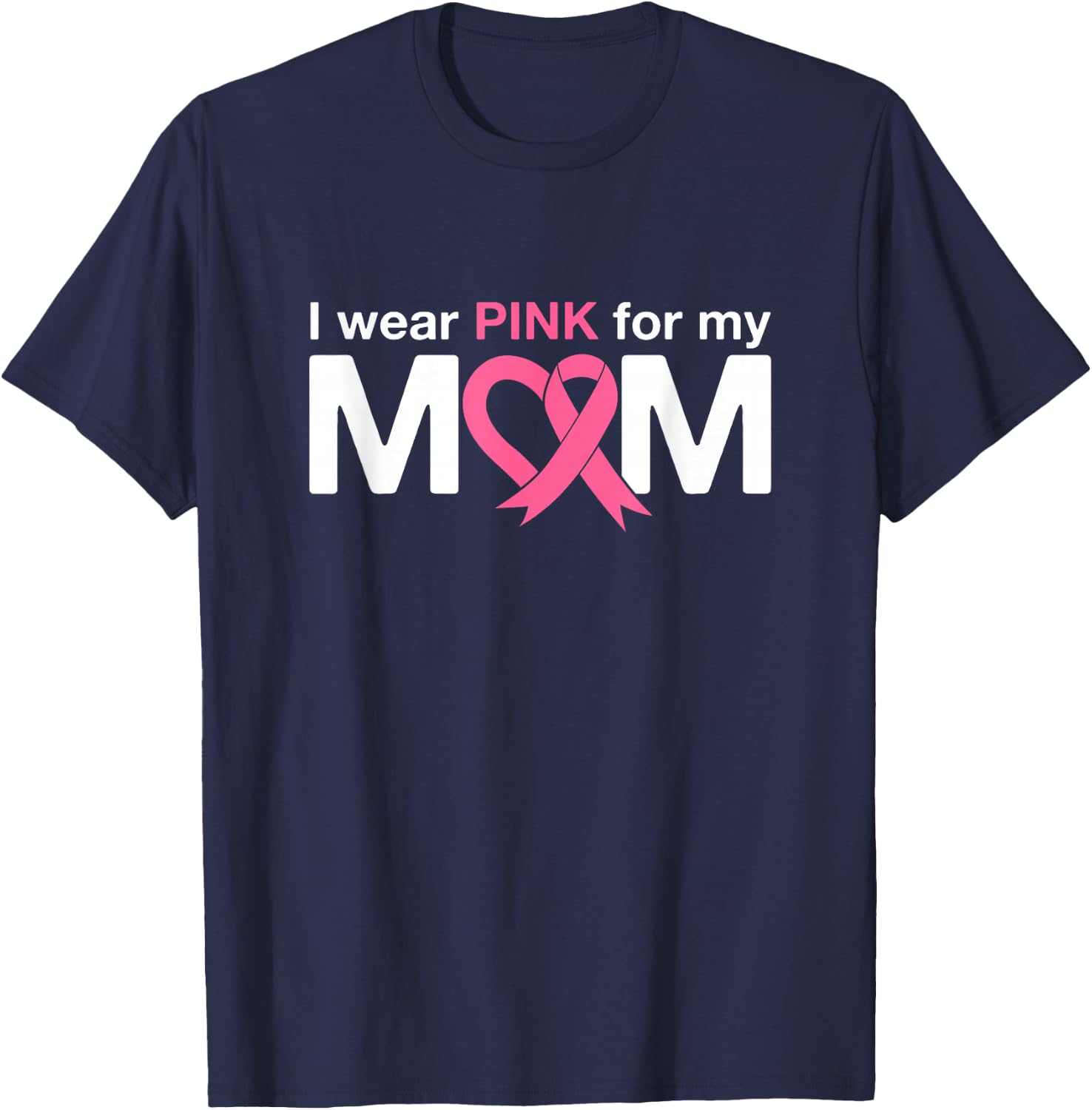 I Wear Pink For My Mom T-Shirt - T-Shirt | Navy