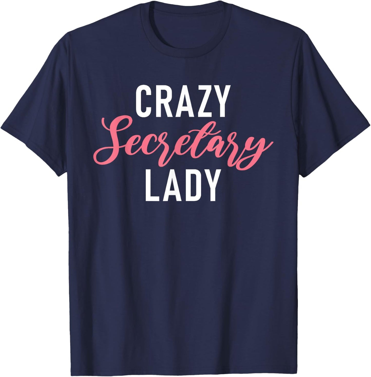 Crazy Secretary Lady Work Office Secretary T-Shirt - T-Shirt | Navy
