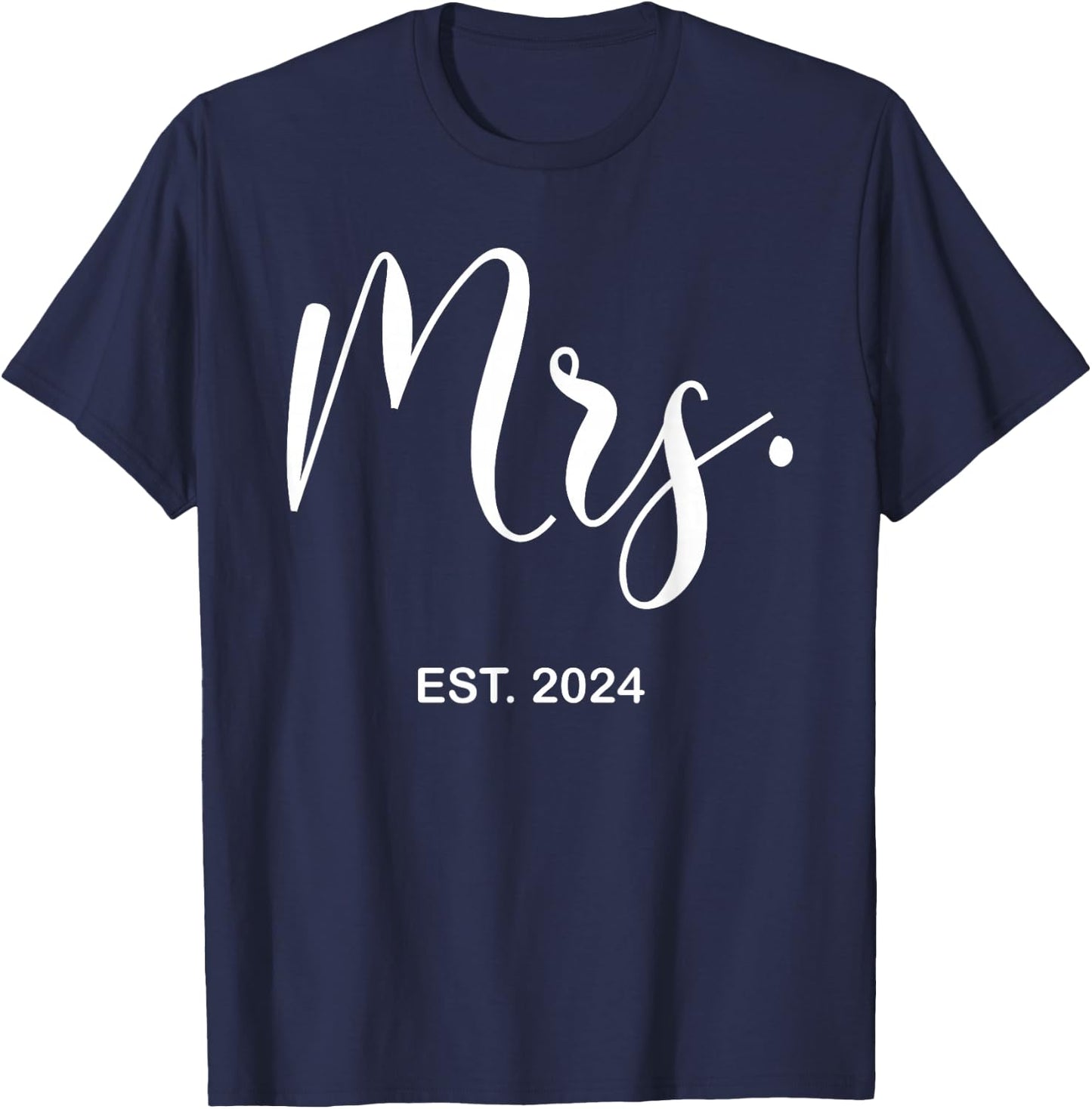 Mrs. Est. 2024 Just Married Wedding Wife Mr & Mrs Women T-Shirt - T-Shirt | Navy