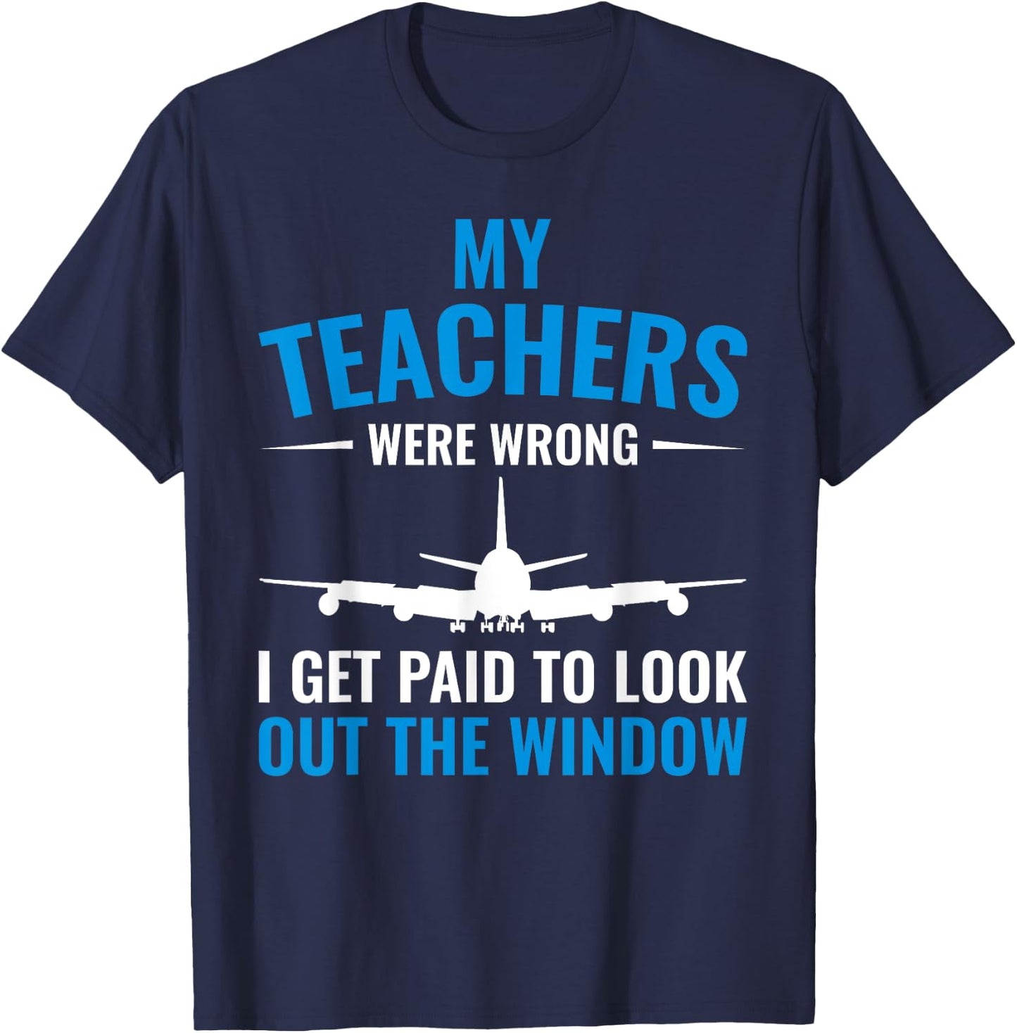 Airplane Pilot My Teachers Were Wrong Flight School T-Shirt - T-Shirt | Navy