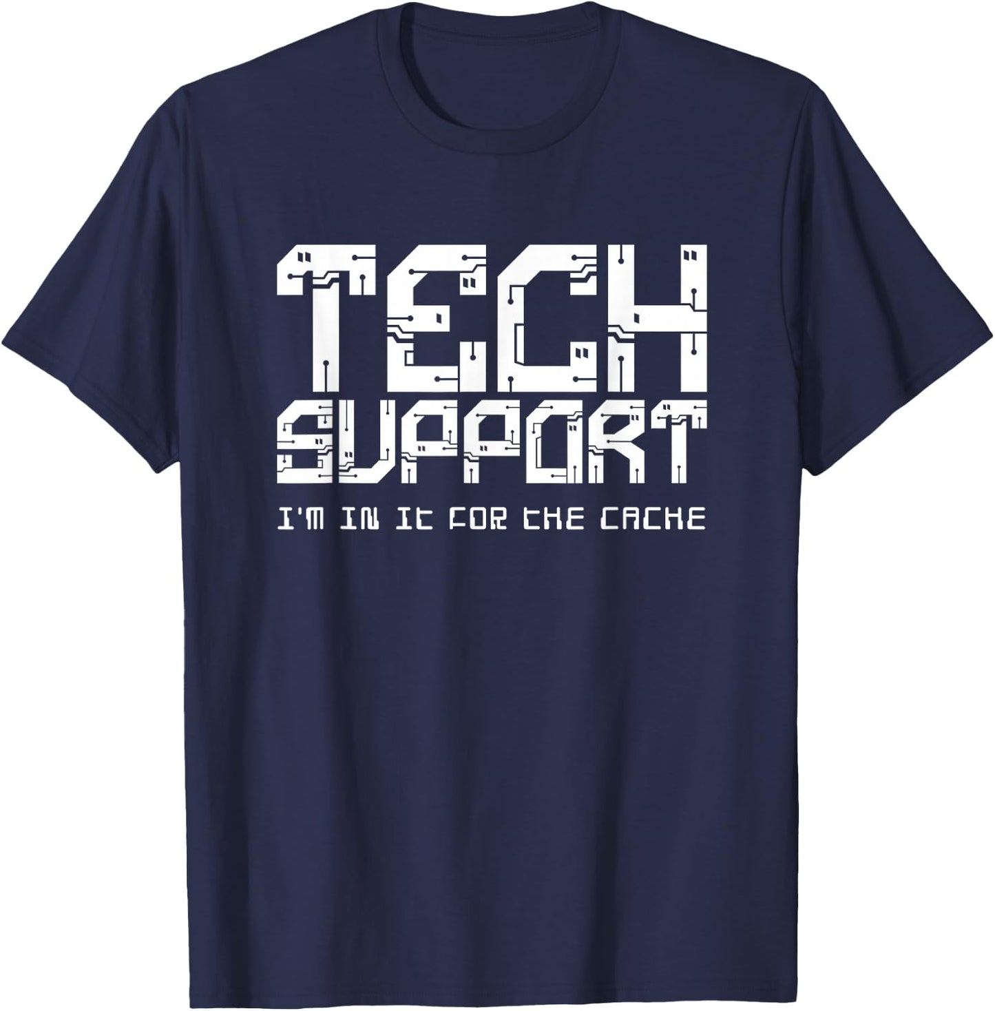 Tech Support (I'm In It For the Cache) T-Shirt - T-Shirt | Navy