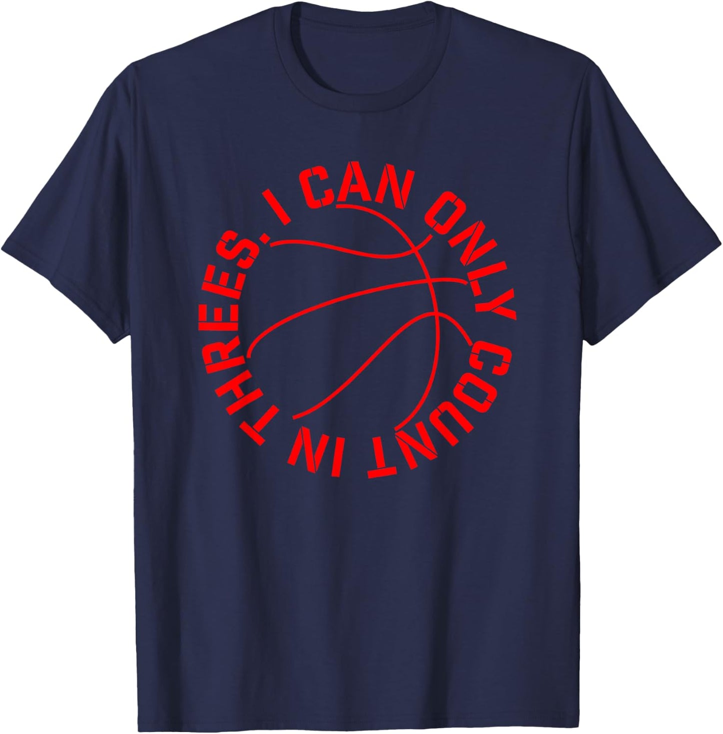 Basketball I Can Only Count in Threes 3 pointer gym T-Shirt - T-Shirt | Navy