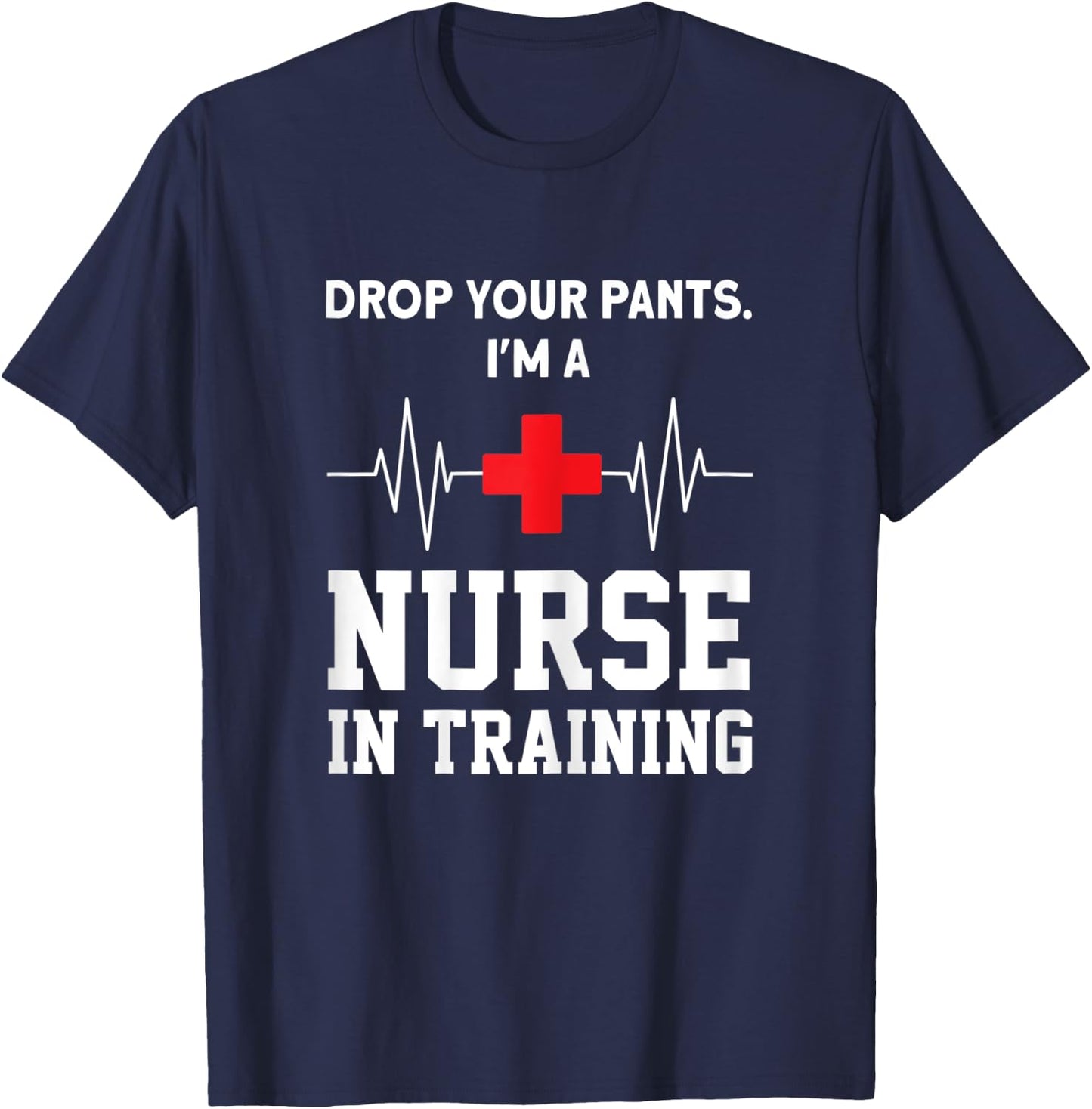 I'm a Nurse in Training Nurse in Training T-Shirt - T-Shirt | Navy