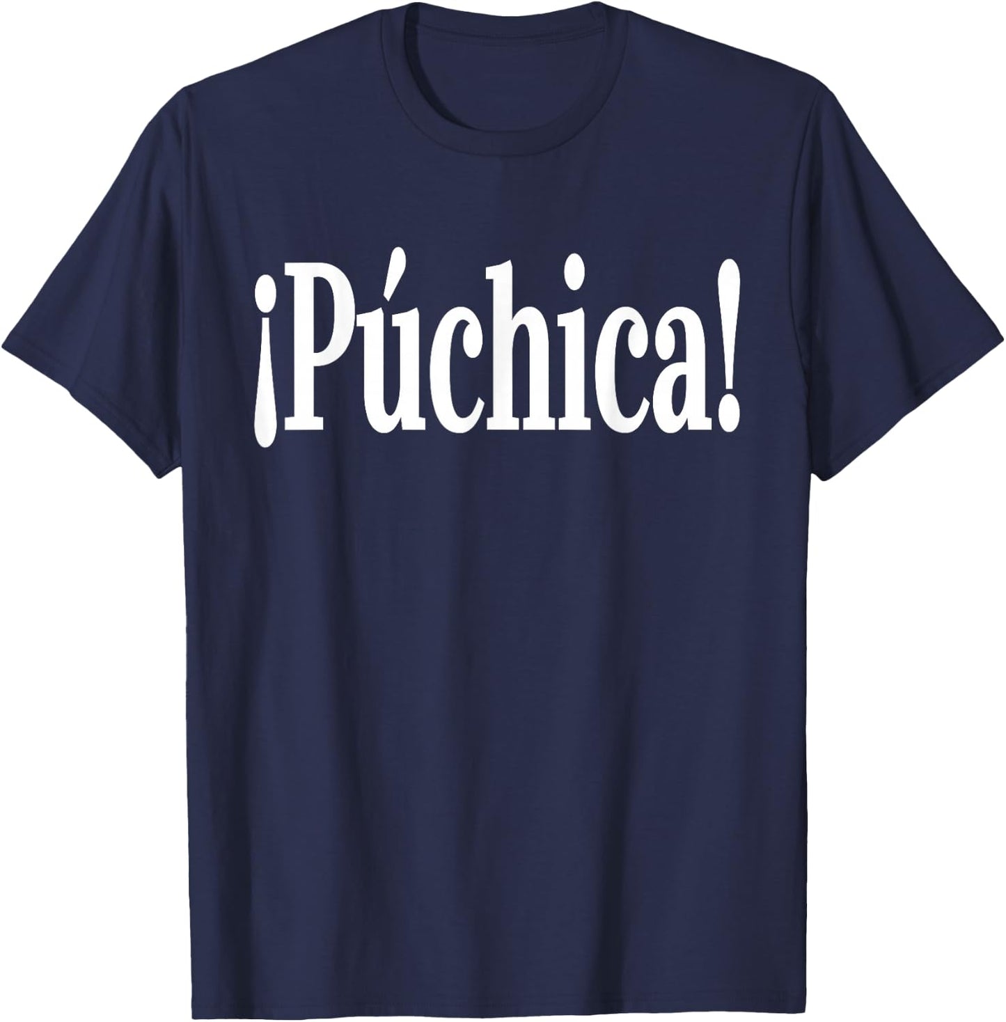 Puchica!- Spanish Slang El Salvador Guatemala T-Shirt - T-Shirt | Navy