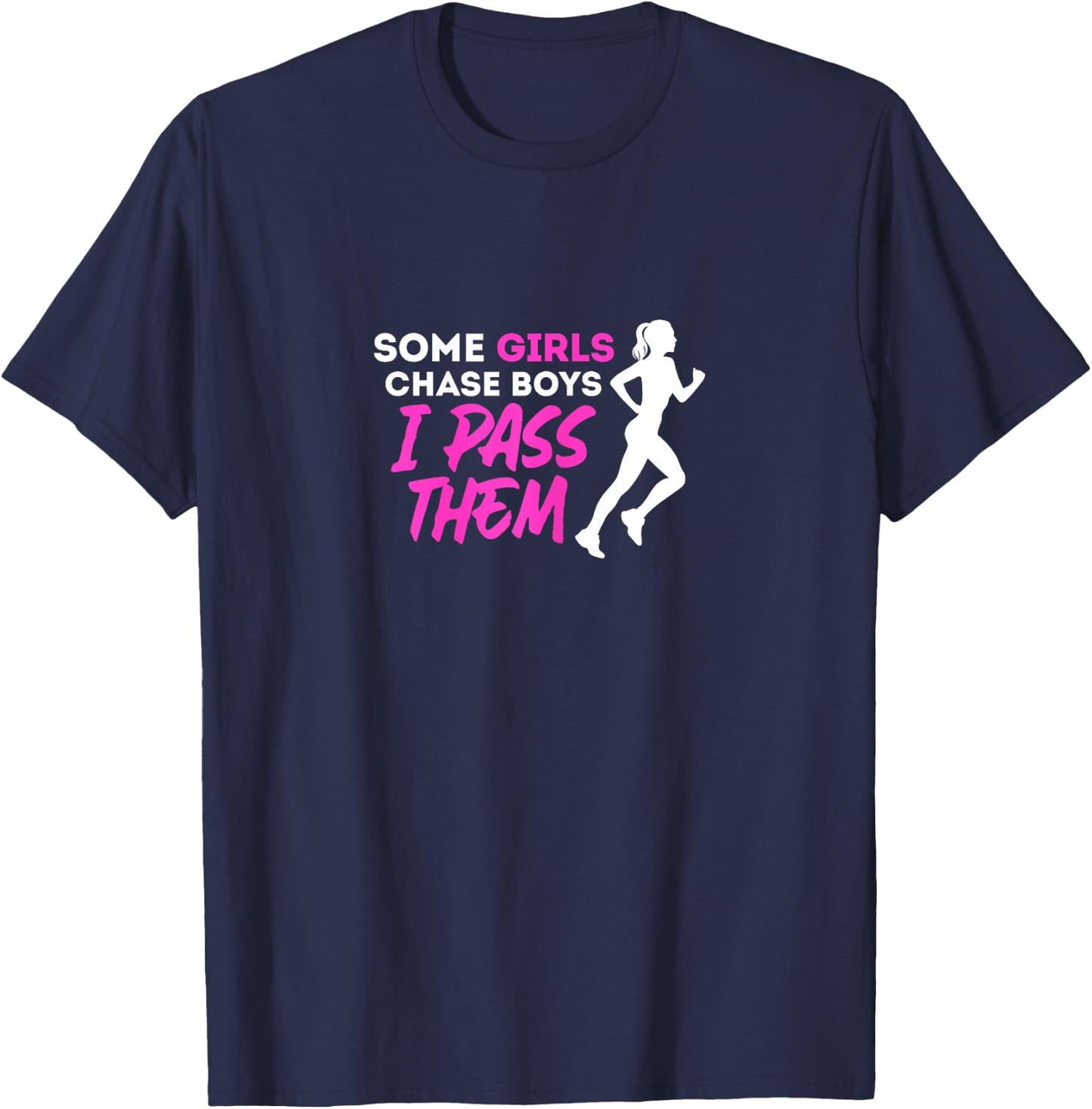 Some Girls Chase Boys I Pass Them Running Girl Runners T-Shirt - T-Shirt | Navy