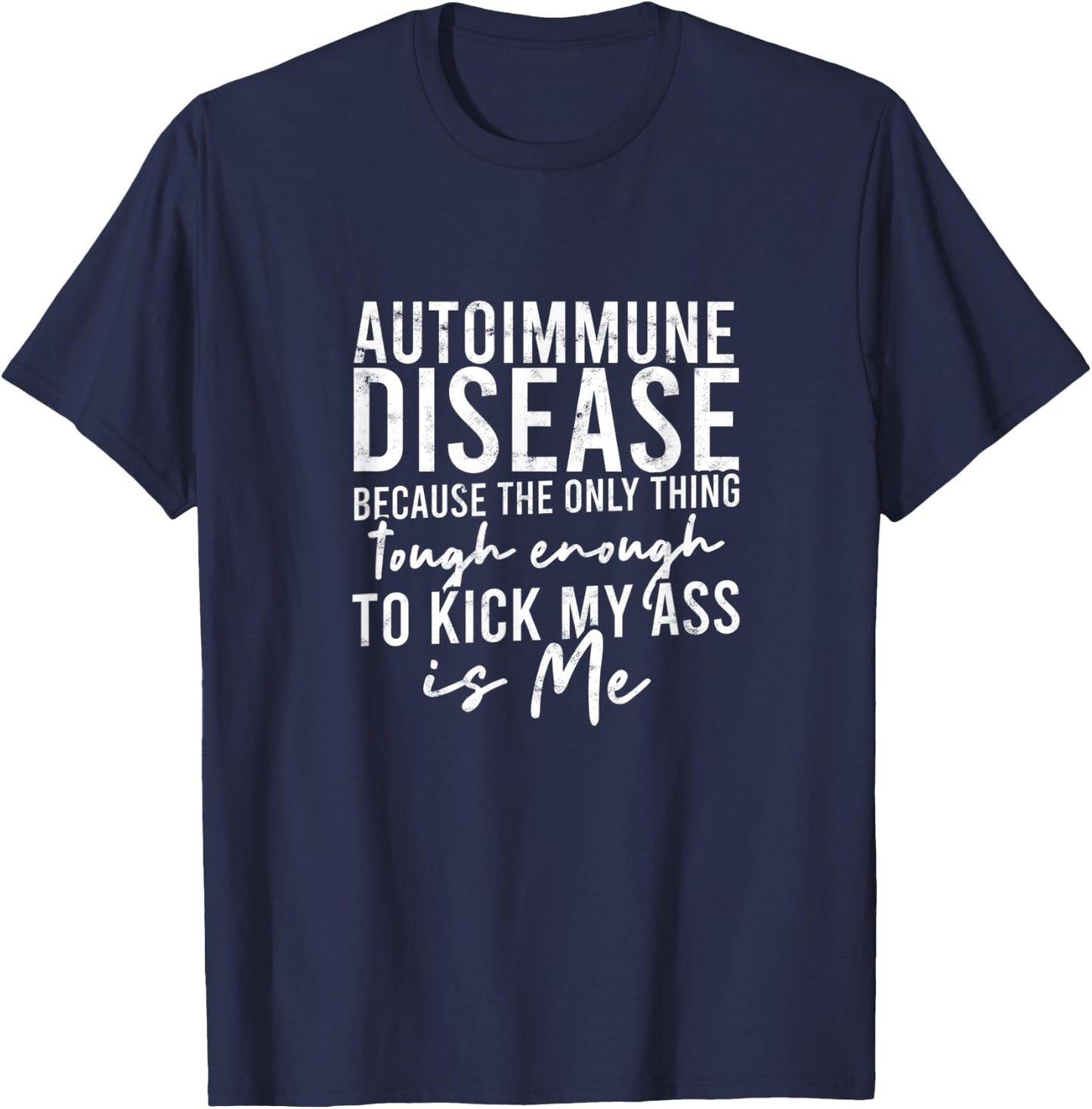 Autoimmune disease because the only thing tough - Awareness T-Shirt - T-Shirt | Navy