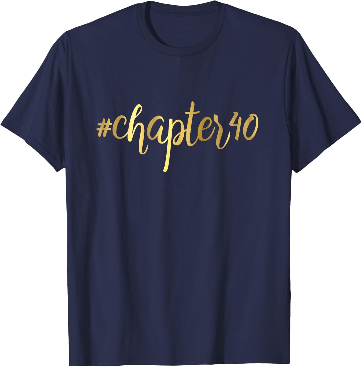 40th Birthday Gift Chapter 40 Girly Hashtag Forty T-Shirt - T-Shirt | Navy