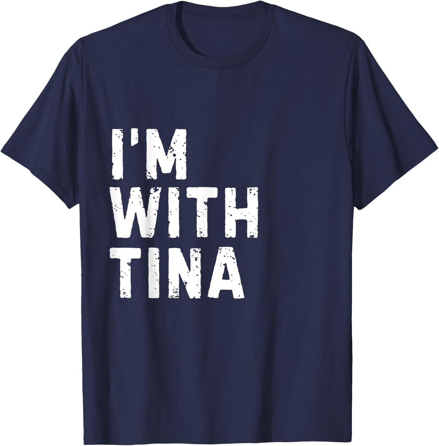 Funny Tina "I'm with Tina" Bachelorette Tina Birthday T-Shirt - T-Shirt | Navy
