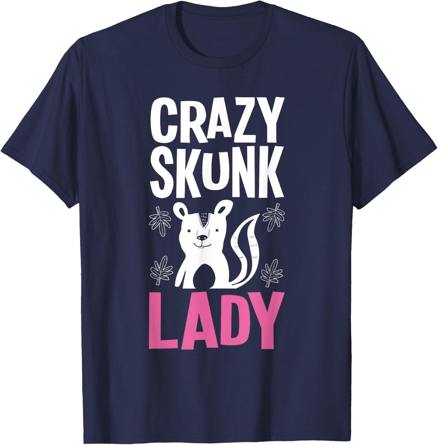 Crazy Skunk Lady - Mephitidae Animal Lover Zookeeper T-Shirt - T-Shirt | Navy