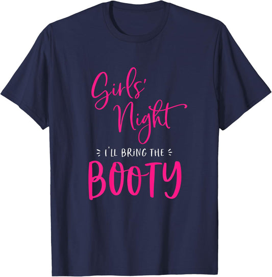 Girls Night I'll Bring The Booty Funny Matching Big Butt T-Shirt - T-Shirt | Navy