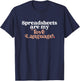 Spreadsheets Are My Love Language Funny Spreadsheet Lover T-Shirt - T-Shirt | Navy