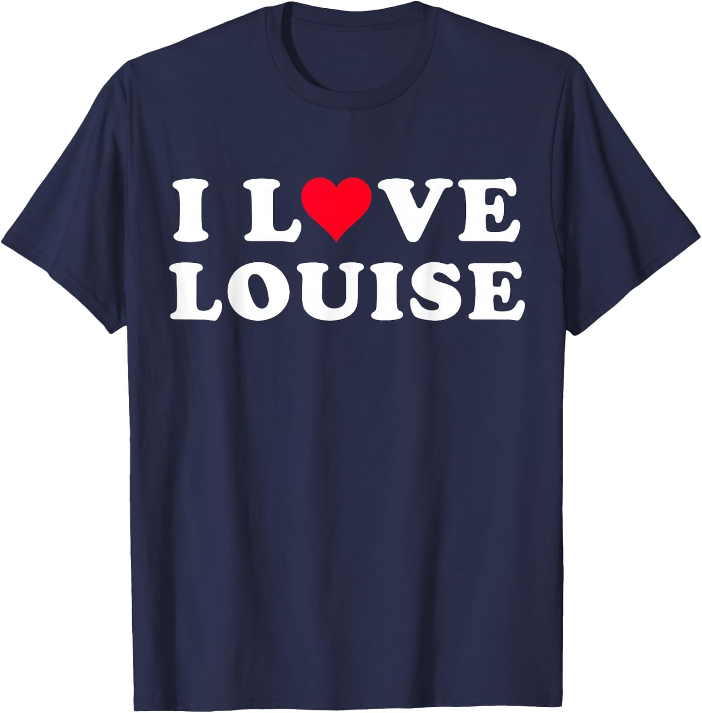 I Love Louise Matching Girlfriend & Boyfriend Louise Name T-Shirt - T-Shirt | Navy