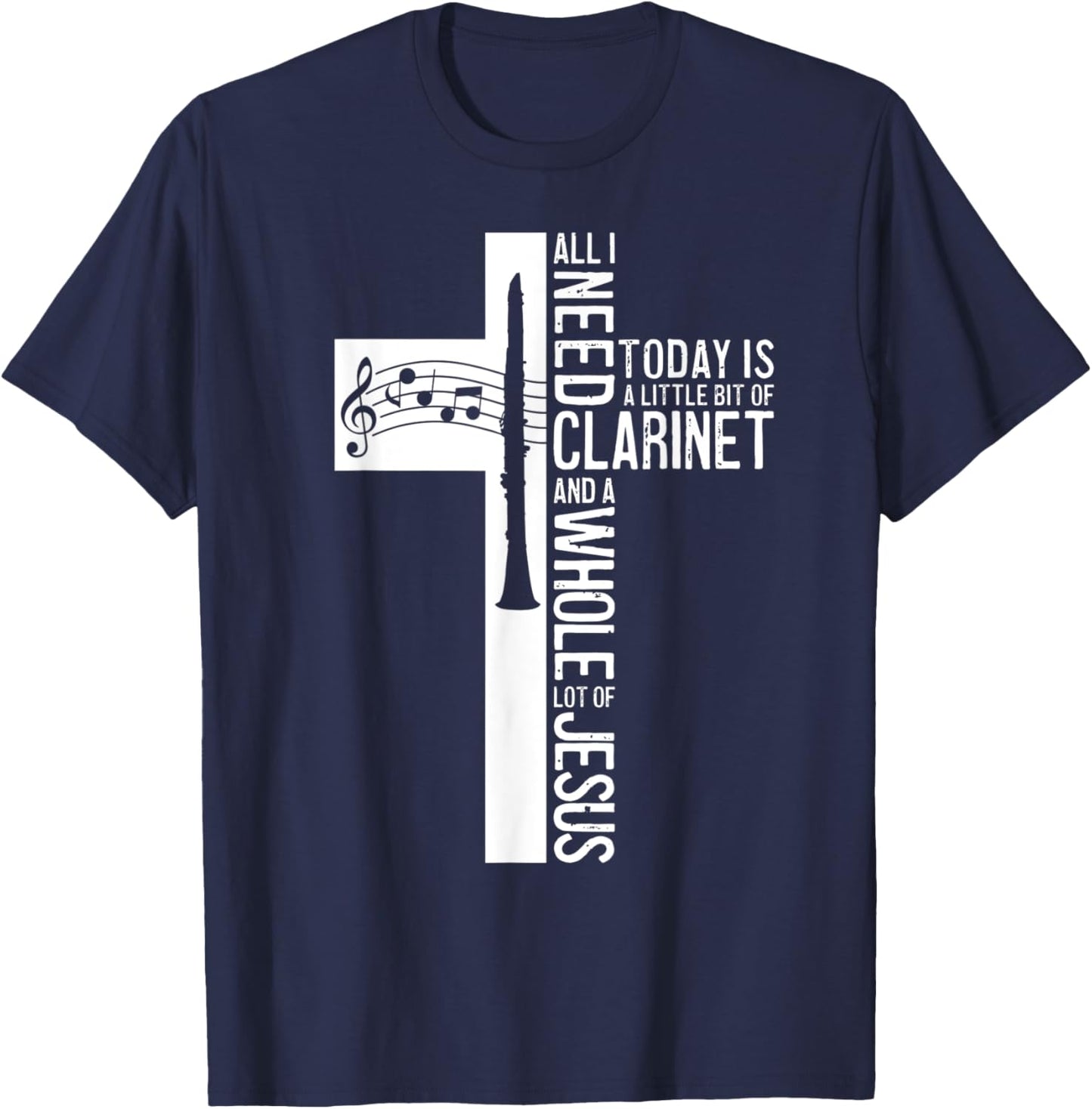 All I Need Is Clarinet And Jesus Christian Cross Musician T-Shirt - T-Shirt | Navy