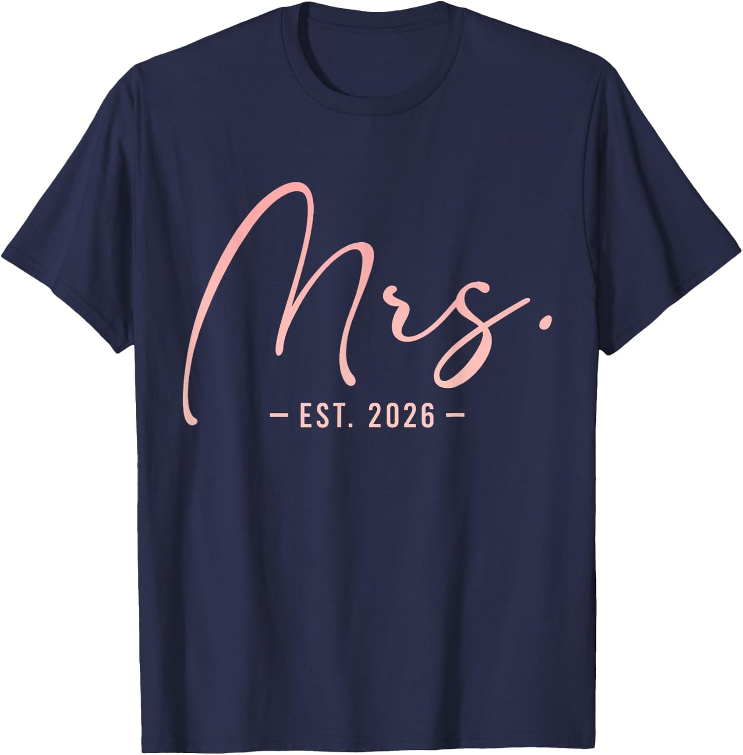 Mrs Est 2026 Bride Newlywed Wedding Engagement Year T-Shirt - T-Shirt | Navy