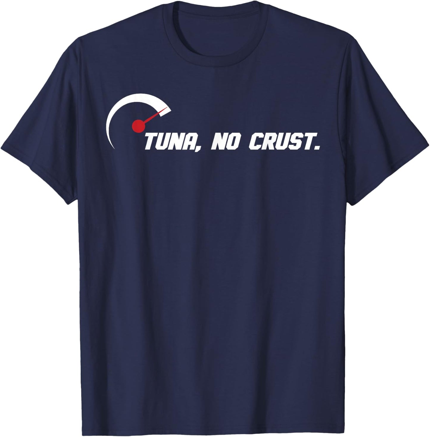 Tuna No Crust for Fast Car Lovers and Racers T-Shirt - T-Shirt | Navy
