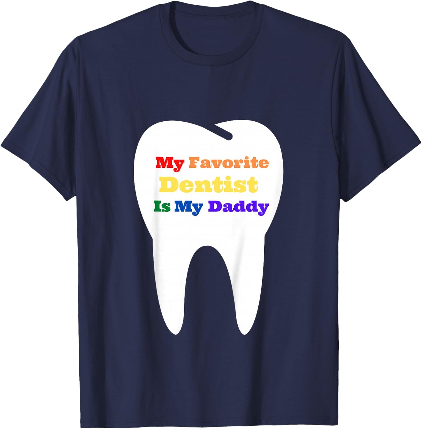 Kids My Favorite Dentist is My Daddy T-Shirt - T-Shirt | Navy