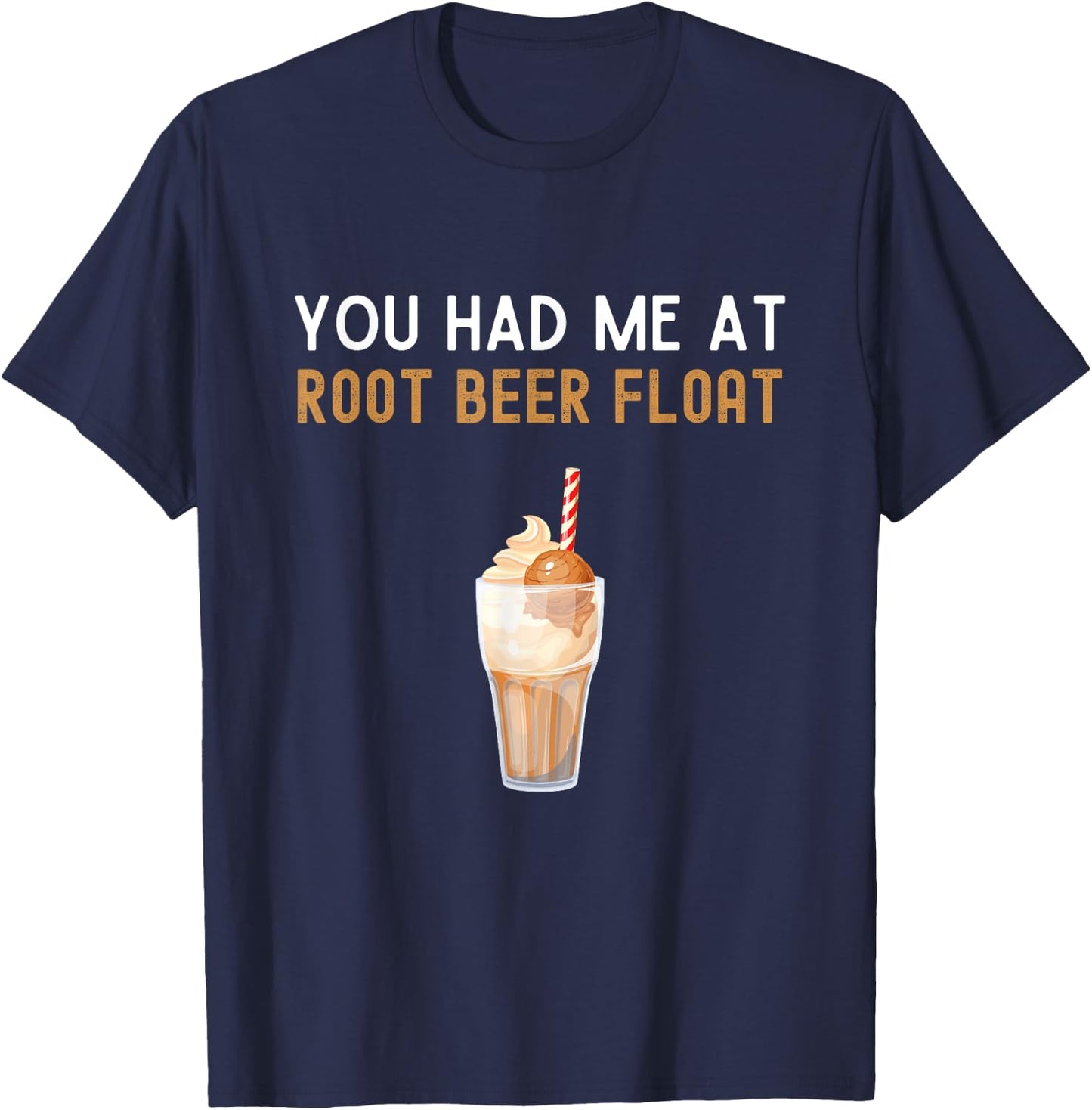 You Had Me At Root Beer Float Shirt Funny Root Beer Float T-Shirt - T-Shirt | Navy