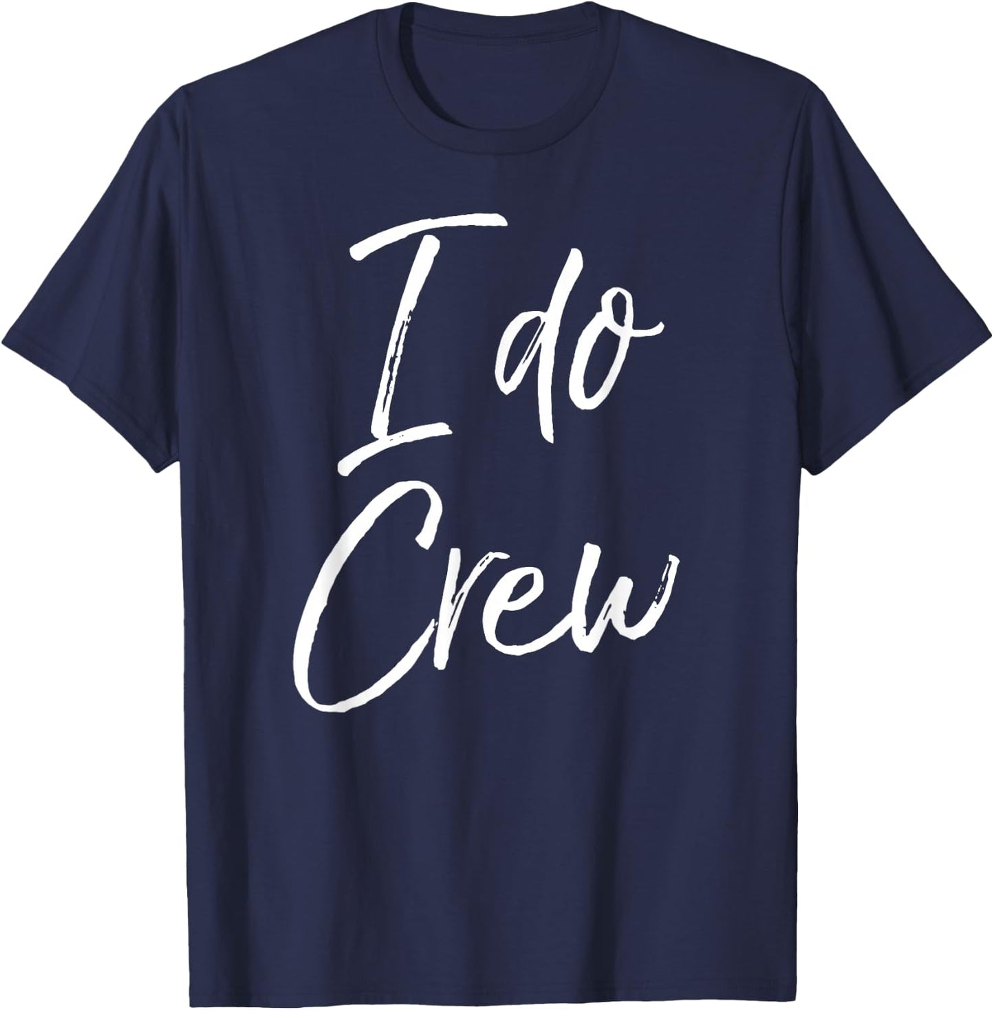 Cute Matching Bridal Party Gifts & Men I Do Crew T-Shirt - T-Shirt | Navy