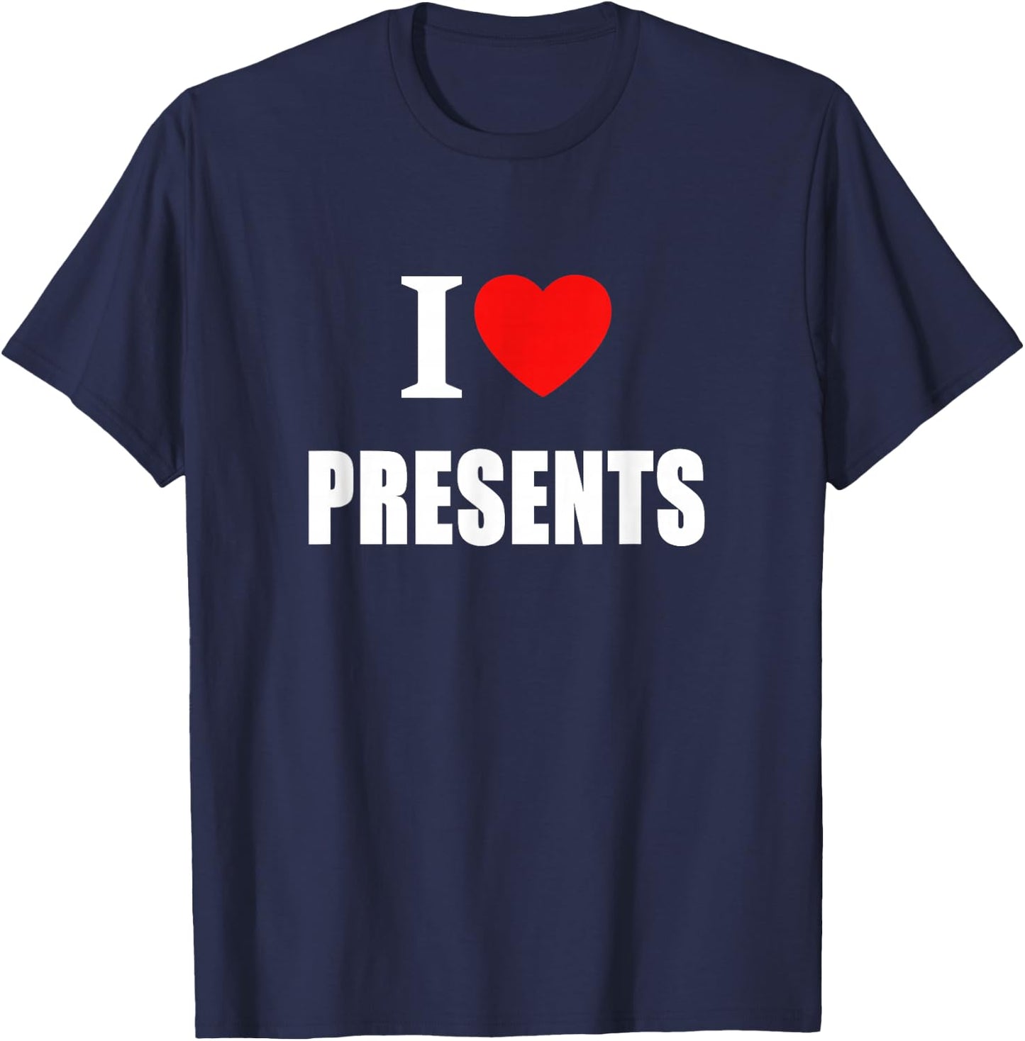 I Love Presents At Christmas And Birthdays T-Shirt - T-Shirt | Navy