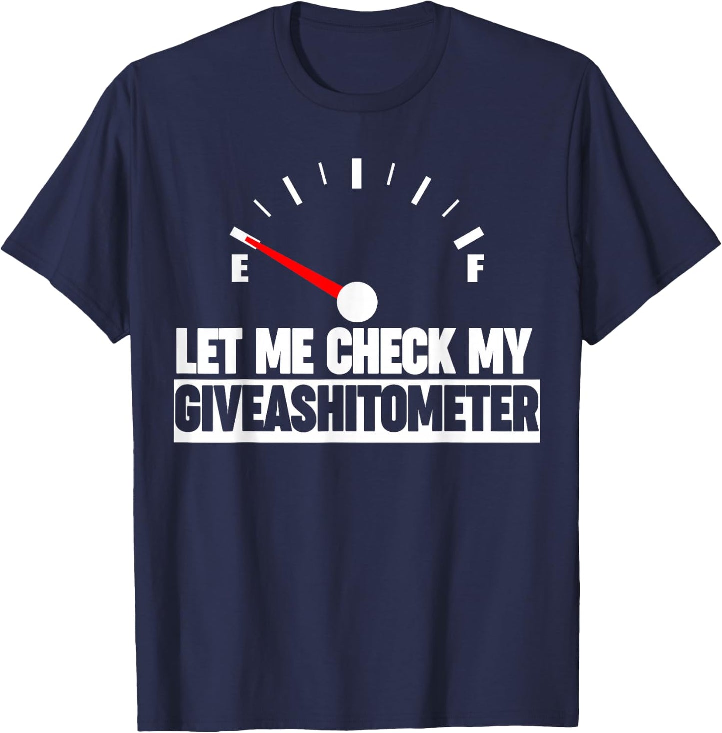 Let me check my give-a-shit-o-meter funny giveashitometer T-Shirt - T-Shirt | Navy