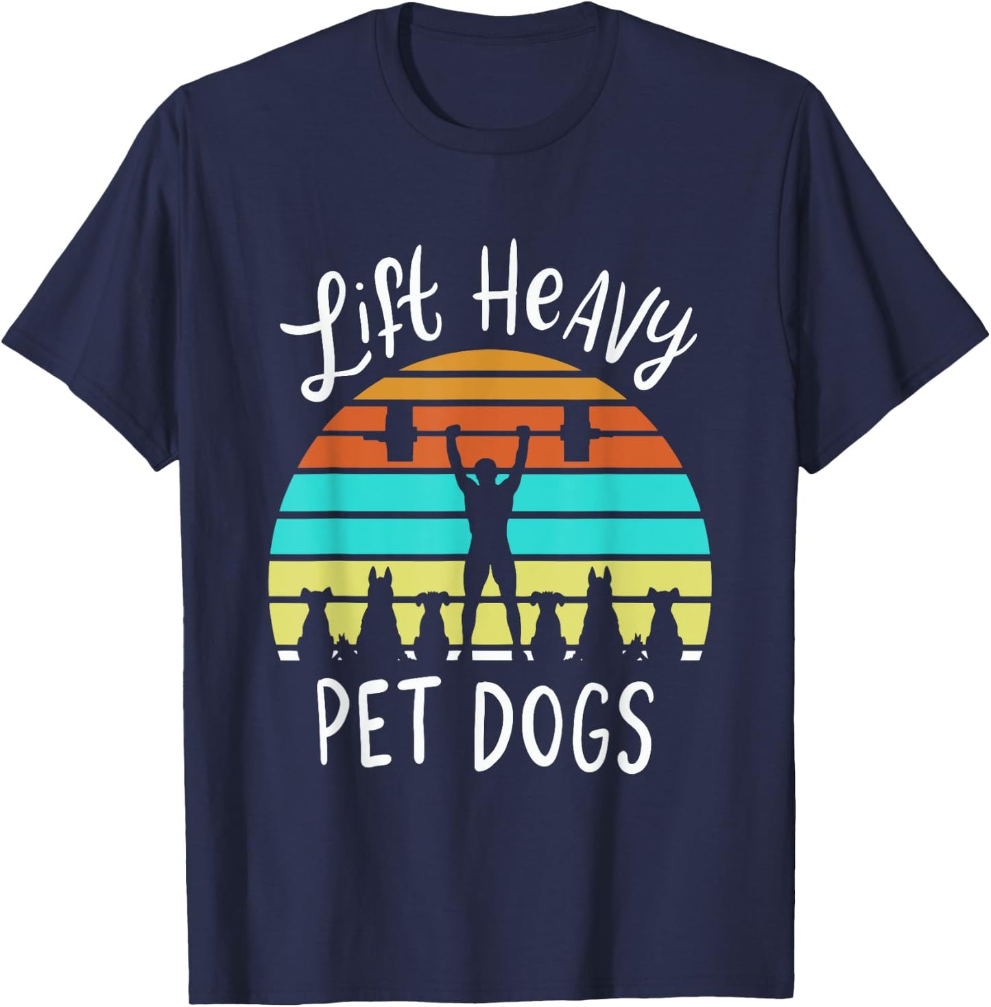 Lift Heavy Pet Dogs Gift A Weightlifter Or Powerlifter T-Shirt - T-Shirt | Navy