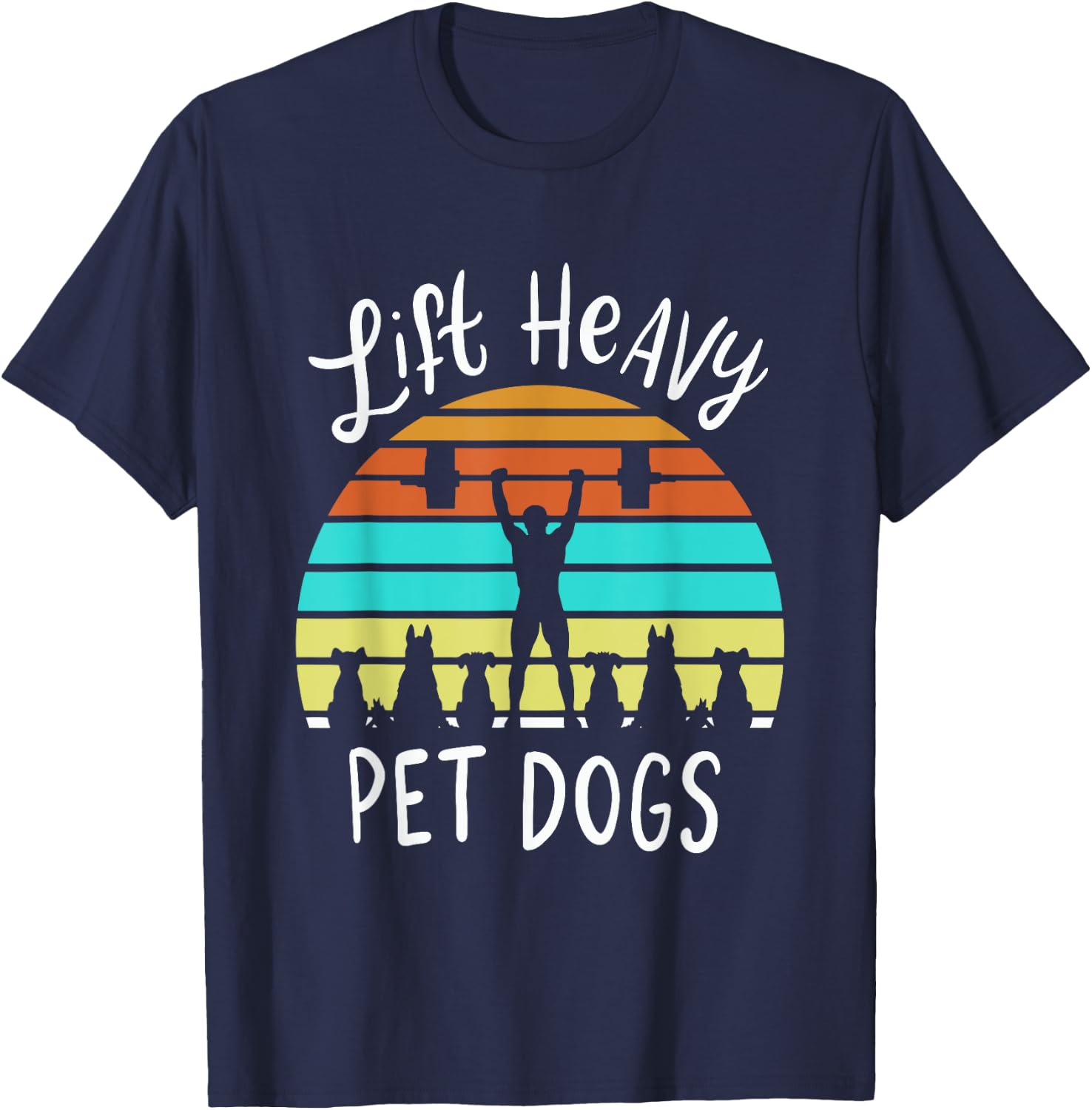 Lift Heavy Pet Dogs Gift A Weightlifter Or Powerlifter T-Shirt - T-Shirt | Navy