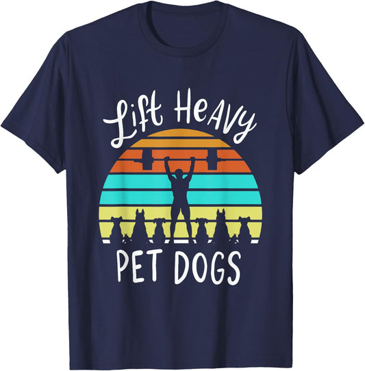 Lift Heavy Pet Dogs Gift A Weightlifter Or Powerlifter T-Shirt - T-Shirt | Navy