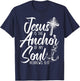 Jesus Is The Anchor Of My Soul Christian Religious God T-Shirt - T-Shirt | Navy