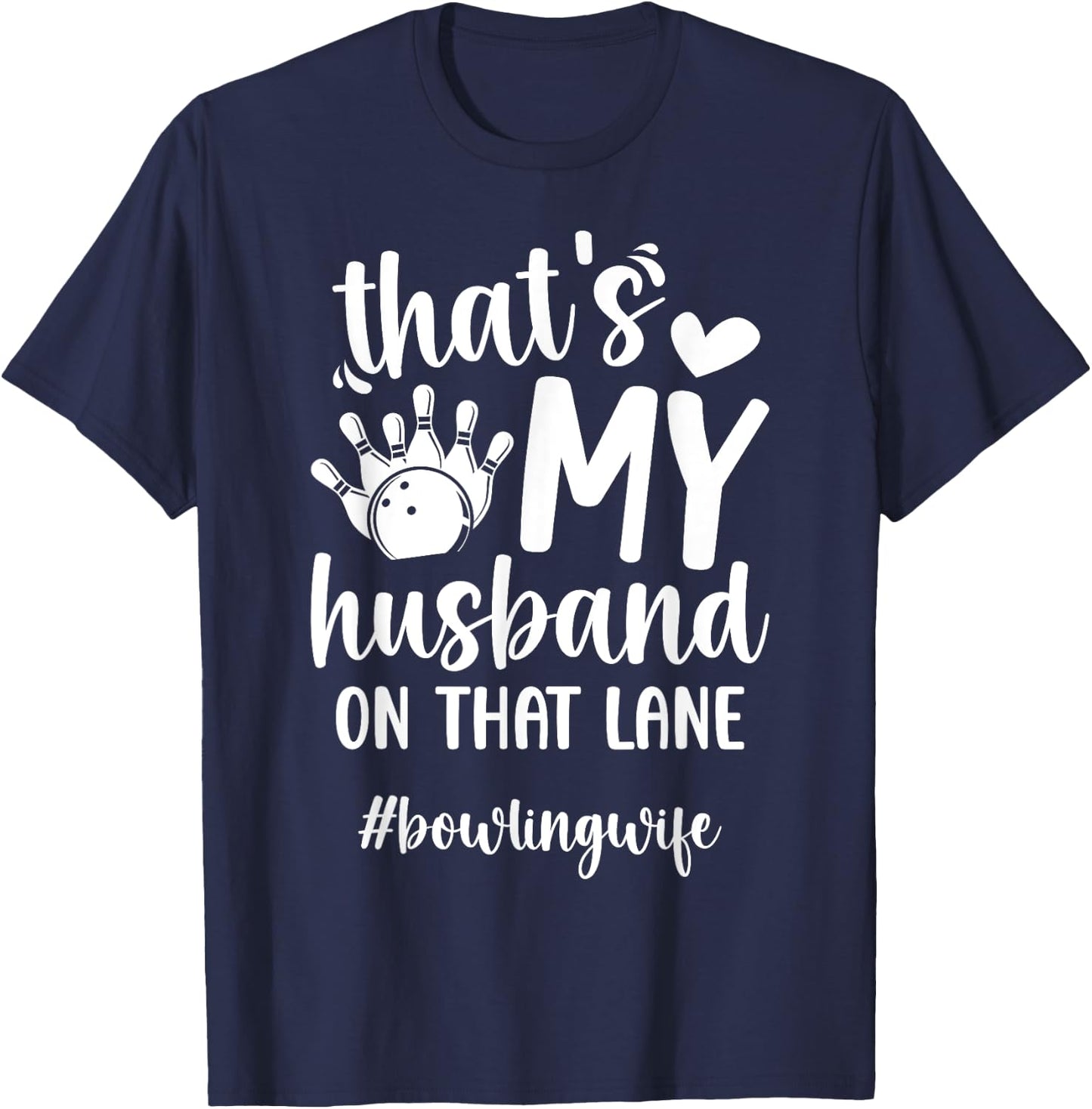 That's My Husband Bowling Wife of A Bowler Wife T-Shirt - T-Shirt | Navy
