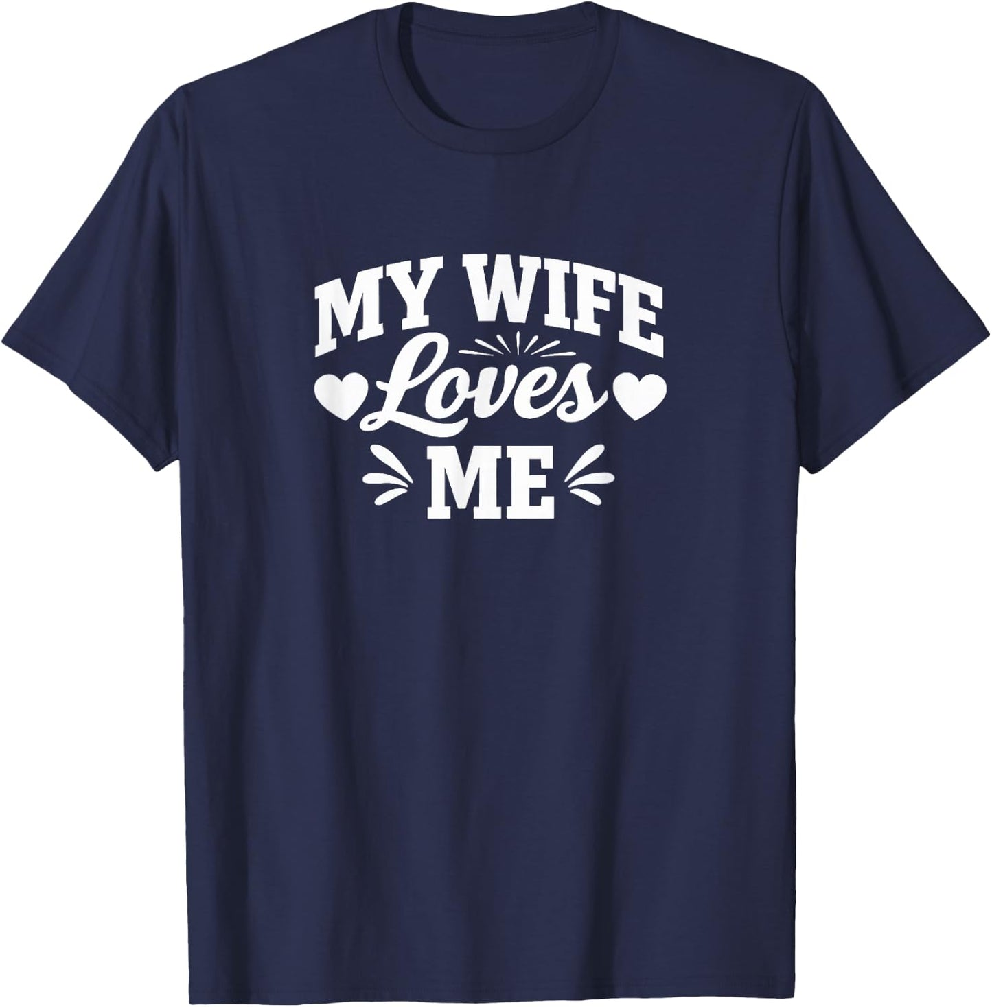 My Wife Loves Me T-Shirt - T-Shirt | Navy