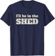 I'll Be In The Shed Funny Dad Joke Gift T-Shirt - T-Shirt | Navy