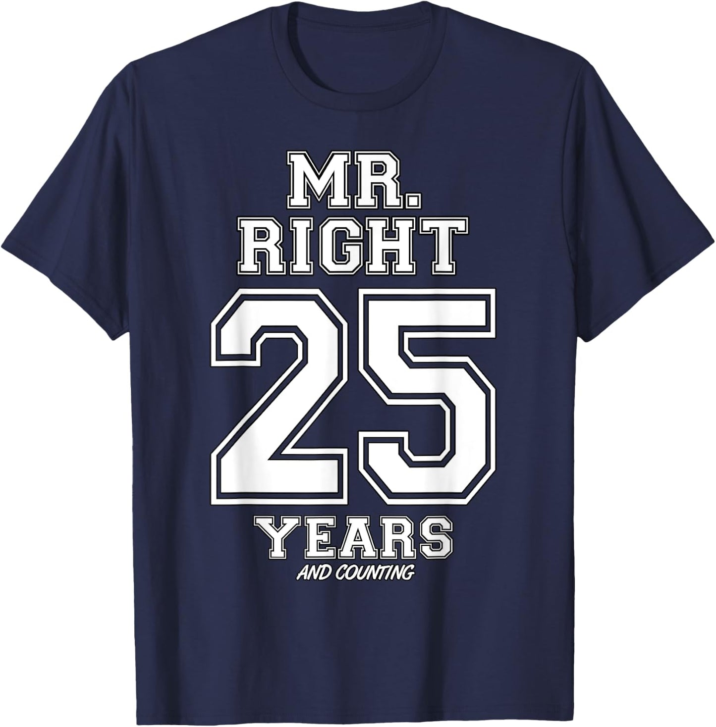 25 Years Being Mr. Right Funny Couples Anniversary T-Shirt - T-Shirt | Navy