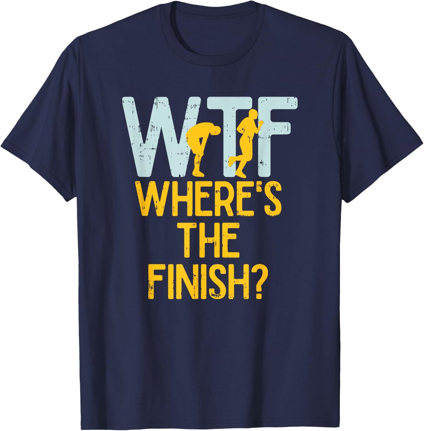 WTF Where's The Finish Funny Hilarious Marathon Runner T-Shirt - T-Shirt | Navy