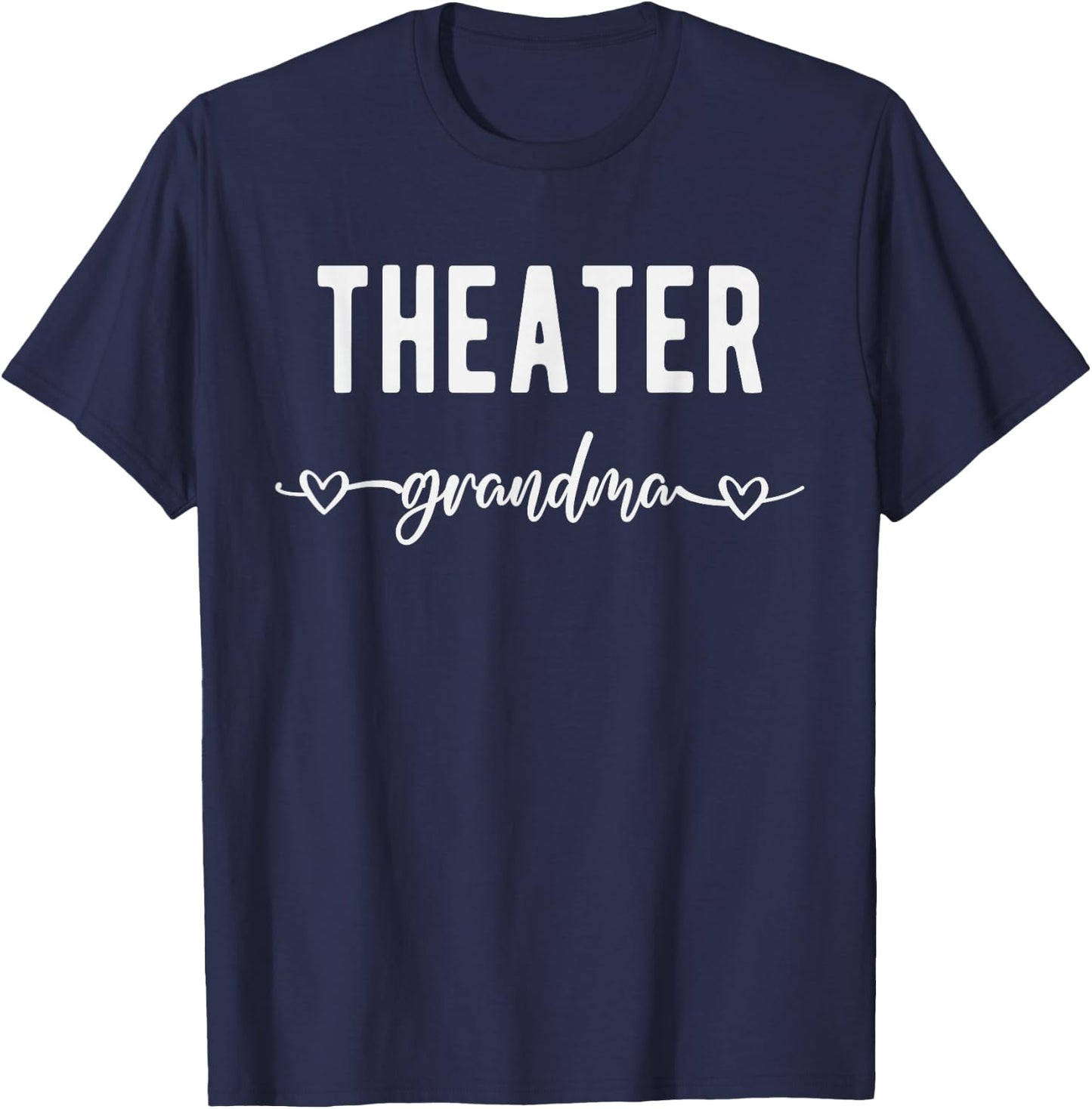 Theater Grandma Funny Gift Grandmother Theatre Lover T-Shirt - T-Shirt | Navy