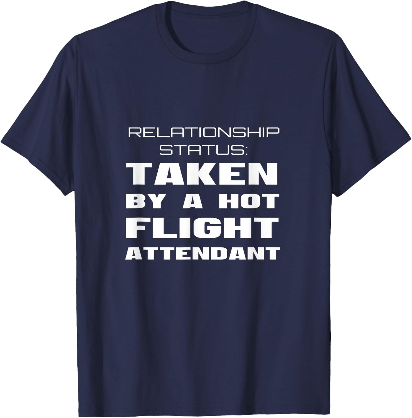 Relationship Status Taken By A Flight Attendant Boyfriend T-Shirt - T-Shirt | Navy